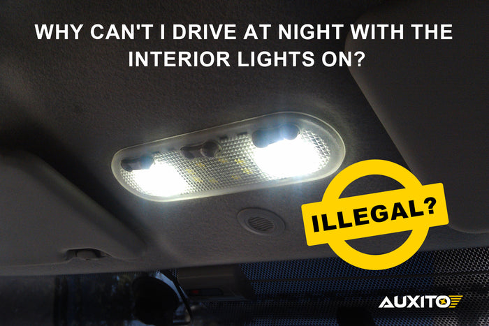 Why can't I drive at night with the interior lights on? Is it illegal?